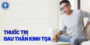 đau thần kinh tọa uống thuốc gì